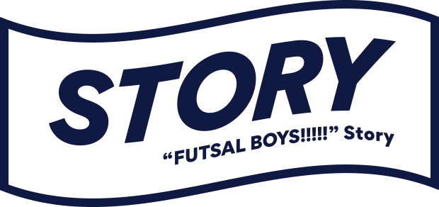 STORY “Futsal Boys!!!!!” Story